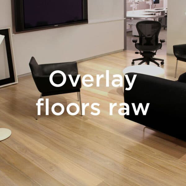 Overlay floors raw
